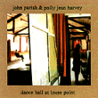 Dance Hall at Louse Point (with John Parish)