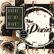 Where Is My Mind?: A Tribute to the Pixies