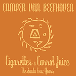 Cigarettes & Carrot Juice: The Santa Cruz Years