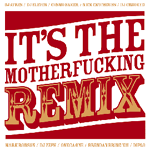 It's the Motherfucking Remix