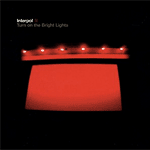 Turn On the Bright Lights Turn On the Bright Lights
