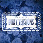 Dirty Versions Dirty Versions