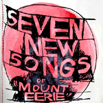 Seven New Songs of Mount Eerie / Two Songs 12"