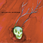 I Am a Cold Rock.  I Am Dull Grass: A Tribute to the Music of Will Oldham