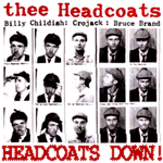 Headcoats Down! Headcoats Down!