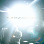 Kicking Television: Live in Chicago Kicking Television: Live in Chicago