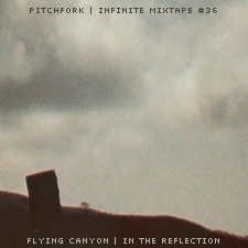 Infinite Mixtape #36: Flying Canyon: "In the Reflection"