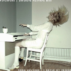 Infinite Mixtape #49: Frida Hyvönen: "I Drive My Friend"