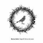 Songs III: Bird on the Water Songs III: Bird on the Water
