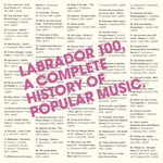 Labrador 100, a Complete History of Popular Music