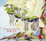 Immaculate Machine's Fables Immaculate Machine's Fables