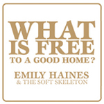 What Is Free to a Good Home? EP What Is Free to a Good Home? EP