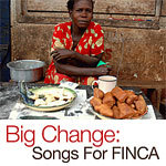 Big Change: Songs for FINCA