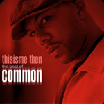 Thisisme Then: The Best of Common Thisisme Then: The Best of Common