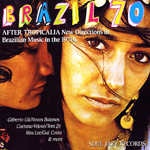 Brazil 70: After Tropicália – New Directions in Brazilian Music in the 1970s