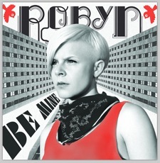 Robyn Invites Us to "Be Mine" on Latest Single, Dates