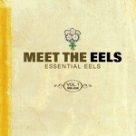 Meet the Eels: Essential Eels Vol. I / Useless Trinkets: B-Sides, Soundtracks, Rarities and Unreleased Meet the Eels: Essential Eels Vol. I / Useless Trinkets: B-Sides, Soundtracks, Rarities and Unreleased