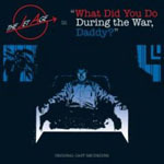 What Did You Do During the War, Daddy?