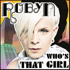 Robyn to Issue "Who's That Girl" Single