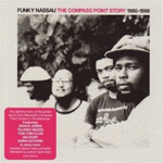 Funky Nassau: The Compass Point Story 1980-1986 Funky Nassau: The Compass Point Story 1980-1986
