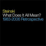 What Does It All Mean? 1983-2006 Retrospective What Does It All Mean? 1983-2006 Retrospective