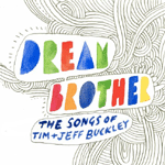 Dream Brother: The Songs of Tim and Jeff Buckley Dream Brother: The Songs of Tim and Jeff Buckley